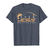Load image into Gallery viewer, Even Jesus Had A Fish Story Shirt | Cute Love Fishing Gift
