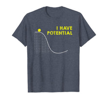 Load image into Gallery viewer, Funny I have Potential Science and Physics Gag Pun T-Shirt