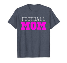 Load image into Gallery viewer, Football Mom Funny Gift T-Shirt