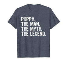 Load image into Gallery viewer, Poppa The Man The Myth The Legend Dad Gift T-Shirt