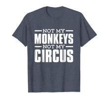 Load image into Gallery viewer, Not My Monkeys Not My Circus Epic T-Shirt