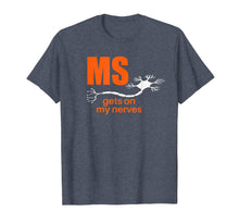 Load image into Gallery viewer, Multiple Sclerosis Gets on my Nerves MS Awareness T-Shirt