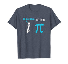 Load image into Gallery viewer, Be Rational Get Real Funny Math Joke T-Shirt