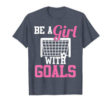 Load image into Gallery viewer, Girls Soccer T-shirt Be A Girl With Goals Soccer Player Tees