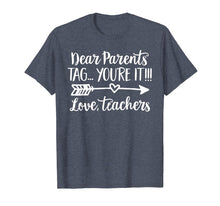 Load image into Gallery viewer, Dear Parents Tag You're It Love Teacher Funny T-Shirt Gift