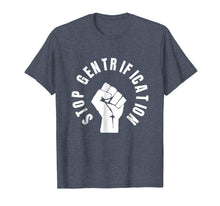 Load image into Gallery viewer, Stop Gentrification Shirts - protest social justice tees
