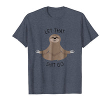 Load image into Gallery viewer, Let That Shit Go Funny Sloth T Shirt