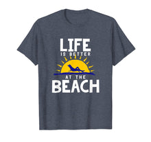 Load image into Gallery viewer, Beach T-Shirt Life is better at the beach