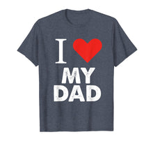 Load image into Gallery viewer, I Love My Dad T-Shirt Father Tees