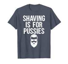 Load image into Gallery viewer, Mens Shaving Is For Pussies | Beard Pun Biker Innuendo T-Shirt
