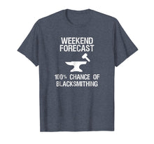 Load image into Gallery viewer, Blacksmith T-shirt - Funny Blacksmithing Weekend Forecast