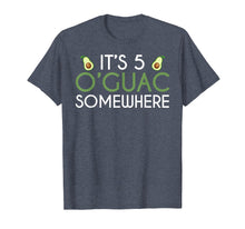 Load image into Gallery viewer, It's Five O'Guac Somewhere - Funny Avocado T-Shirt