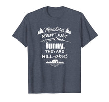 Load image into Gallery viewer, Mountains Aren't Just Funny; They Are Hill-areas