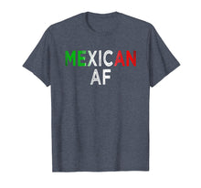 Load image into Gallery viewer, Mexican AF Latinas Latinos Pride Country Flag T Shirt
