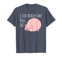 Load image into Gallery viewer, Cute Funny Pig T-Shirt | I Just Really Like Pigs, Ok?