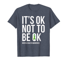 Load image into Gallery viewer, It's OK Not To Be OK - Mental Health Awareness T Shirt