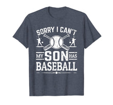 Load image into Gallery viewer, Sorry I Can't My Son Has Baseball Shirt For Mom T-Shirt