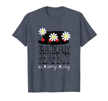 Load image into Gallery viewer, Practically Perfect In Every Way T Shirt- Lovely Shirt