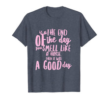 Load image into Gallery viewer, If you smell like a horse then it was a good day t-shirt