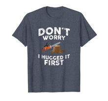 Load image into Gallery viewer, Arborist Don't Worry I Hugged it First Tree Saw T Shirt