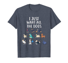 Load image into Gallery viewer, I Just Want All The Dogs T-Shirt Cute Dog Shirt