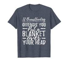 Load image into Gallery viewer, Breastfeeding Put a Blanket Over Your Head Funny T-Shirt