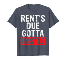 Load image into Gallery viewer, Hustle For Women or Men Rents Due Gotta Hustle Gift T Shirt