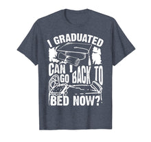 Load image into Gallery viewer, Cool Artful I Graduated Can I Go Back To Bed Now? Shirt Gift