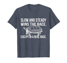 Load image into Gallery viewer, Slow and Steady Wins the Race Dry Humor Sarcastic T-Shirt