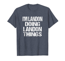 Load image into Gallery viewer, I'm Landon Doing Landon Things First Name Tee Shirt
