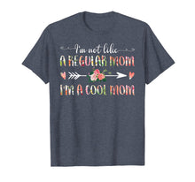 Load image into Gallery viewer, I'm Not Like A Regular Mom I'm A Cool Mom T-Shirt Mother's
