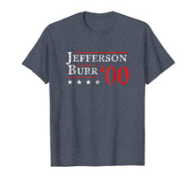 Load image into Gallery viewer, Jefferson Burr 1800 Shirt Vintage Election 4th of July Gift