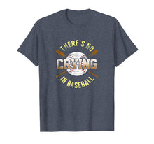 Load image into Gallery viewer, There Is No Crying In Baseball T-shirt
