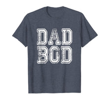 Load image into Gallery viewer, Dad Bod T-Shirt Funny Fathers Day Gift Sarcastic Men Husband