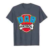 Load image into Gallery viewer, Funny Dad Patrol T-Shirt - Dog Dad T-Shirt