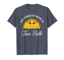 Load image into Gallery viewer, My Princess Name Is Taco Belle - Funny Pun Cinco De Mayo T-Shirt