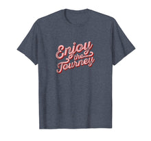 Load image into Gallery viewer, Enjoy The Journey T-Shirt