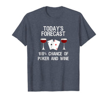 Load image into Gallery viewer, Poker T-Shirt Gift - Funny Today's Forecast and Wine