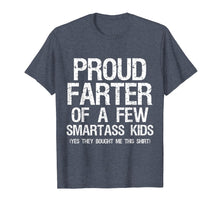 Load image into Gallery viewer, Proud Farter Of A Few Smartass Kids Fathers Day Funny Shirt