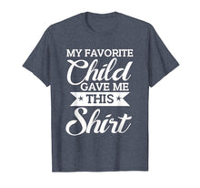 Load image into Gallery viewer, Favorite Child Gave Me This Shirt Funny Mother's Day T-Shirt