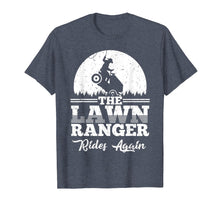 Load image into Gallery viewer, The Lawn Ranger Rides Again Shirt | Cute Lawn Caretaker Gift