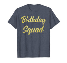 Load image into Gallery viewer, Birthday Squad T-Shirt Gift Idea