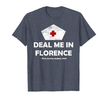 Load image into Gallery viewer, Deal Me In Florence T-shirt Funny Nurse Design Shirt