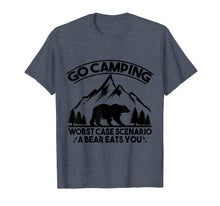 Load image into Gallery viewer, Funny Go Camping Worst Case Scenario A Bear Eats You Tshirt