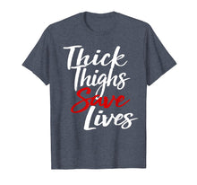 Load image into Gallery viewer, Thick Thighs Save Lives Body Positive Shirt