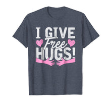Load image into Gallery viewer, I Give Free Hugs! Giving Away Free Love Hugs T-Shirt Gift