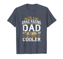 Load image into Gallery viewer, Drag Racing Dad, I'm a Dad Shirt. Vintage t shirts F514
