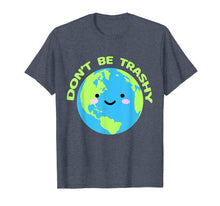 Load image into Gallery viewer, Don`t Be Trashy Earth 2019 T-Shirt