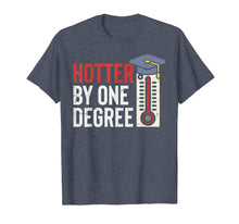 Load image into Gallery viewer, Hotter By One Degree Funny Phd MBA College Graduation Gift T-Shirt