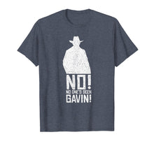 Load image into Gallery viewer, No! No One's Seen Gavin! Funny Gamer Shirt